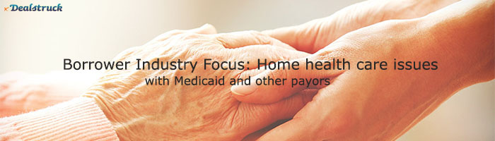 Home health care issues with Medicaid & other payors | Dealstruck